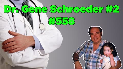 Dr. Gene Schroeder, Part 2 #558 - Bill Cooper