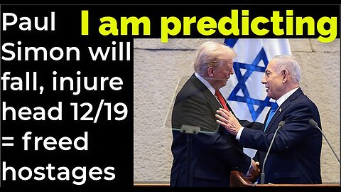 I am predicting: Paul Simon will fall, injure head Dec 19 = freed hostages