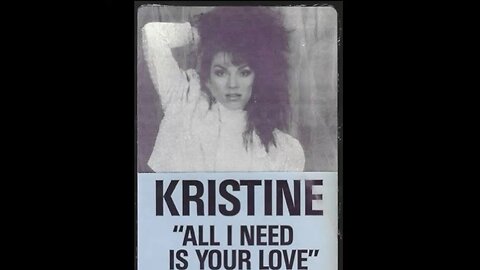 Kristine W. - All I Need Is Your Love (12” Extended Version)