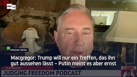 Macgregor: Trump will nur ein Treffen, das ihn gut aussehen lässt – Putin meint es aber ernst