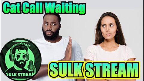 Sulk Stream #458 Cat-Call Waiting