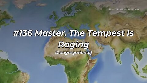 #136 Master, The Tempest Is Raging Congregational (FWBC)