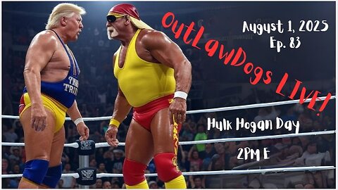 OutLawDogs LIVE! Ep. 83-Hulk Hogan Day!