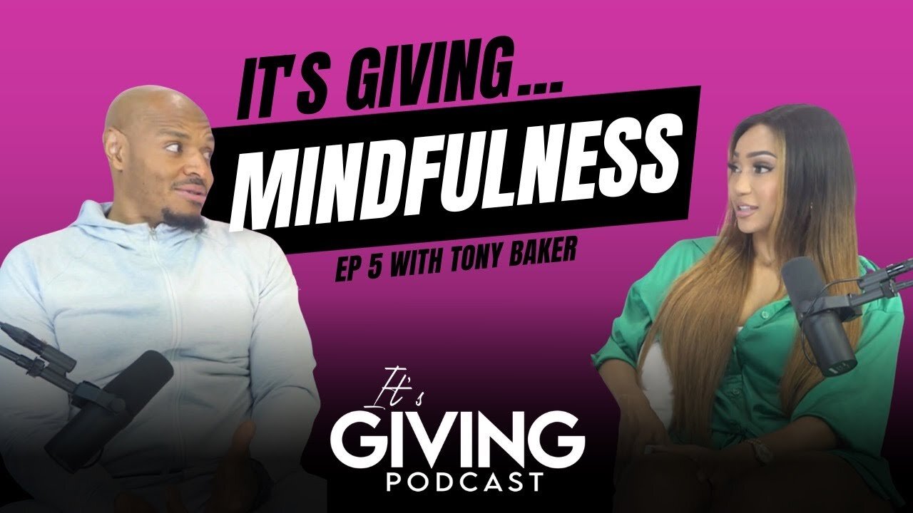 Ep. 5: It’s Giving - Mindfulness with Tony Baker