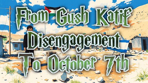Always To Blame - Episode 1 - From Gush Katif Disengagement To October 7th