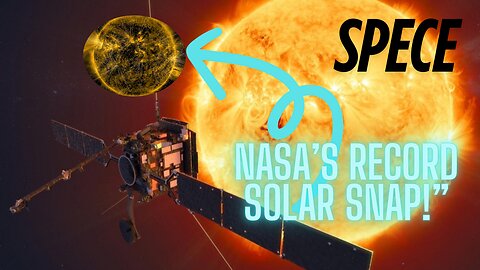 NASA Reveals Closest Ever Images of the Sun — and It’s on 🔥!