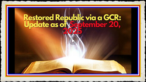Restored Republic via a GCR Update as of September 20, 2025