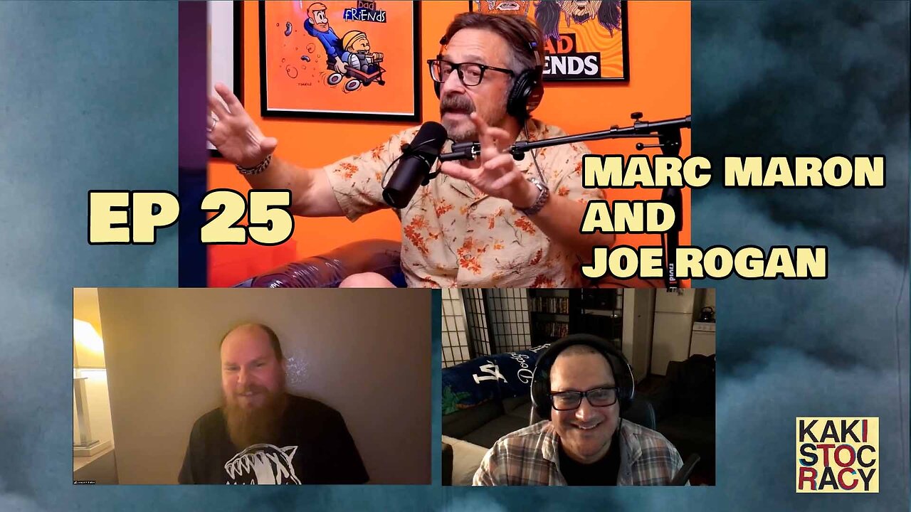 KAKISTOCRACY - EP 25 - MARC MARON AND JOE ROGAN