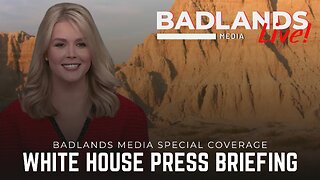 Badlands Media Special Coverage - White House Press Briefing