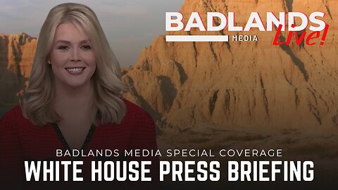 Badlands Media Special Coverage - White House Press Briefing