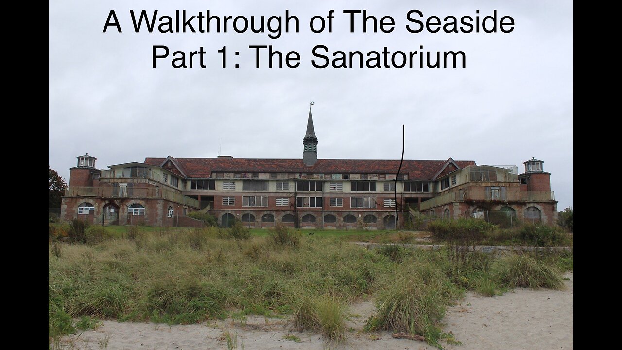 A Walkthrough of The Seaside Part 1 : The Sanatorium