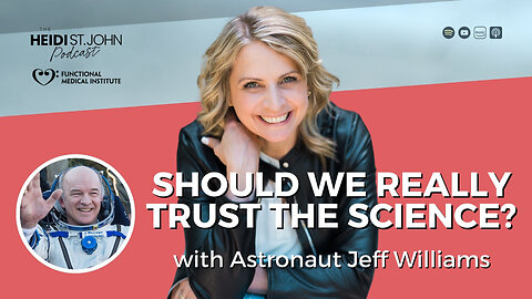 Should We Really Trust the Science? with Astronaut Jeff Williams
