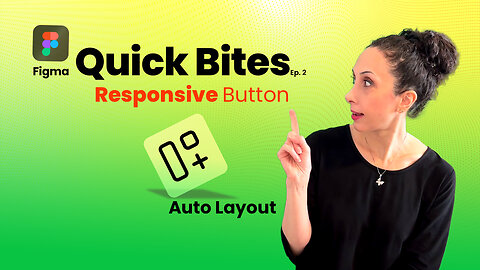 Create a Responsive Button with Auto Layout! | Figma Quick Bites Ep. 2