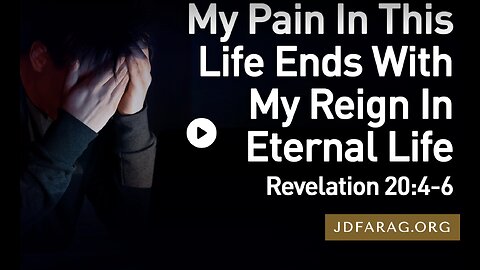 My Pain In This Life Ends With My Reign In Eternal Life | JD Farag