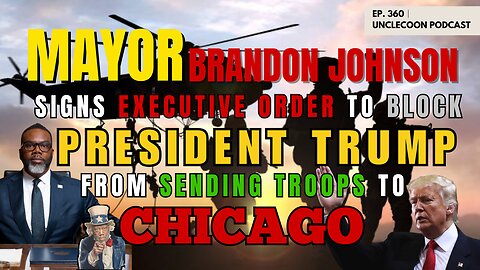 360 | Chicago Mayor Defies Trump’s Troop Plan | Johnson Blocks Federal Troops in Chicago | UncleCoon 