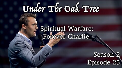UTOT S2E25 — Spiritual Warfare: Forever Charlie