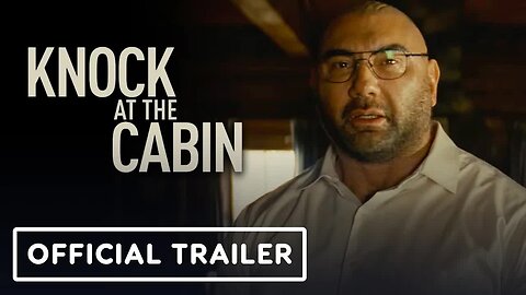 Knock at the Cabin - Official Trailer (2023) Dave Bautista, M. Night Shyama