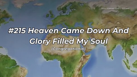 #215 Heaven Came Down And Glory Filled My Soul Congregational (FWBC)