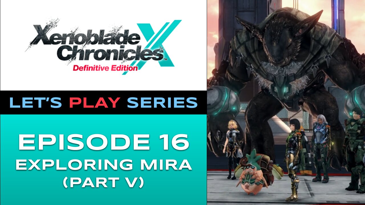 Xenoblade Chronicles X (Switch) - Episode 16 - Let’s Play Series - Full Gameplay