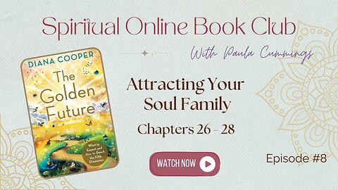 The Golden Future Book - Episode 8 - Attracting Your Soul Family