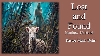 “Lost and Found" by Pastor Mark Behr