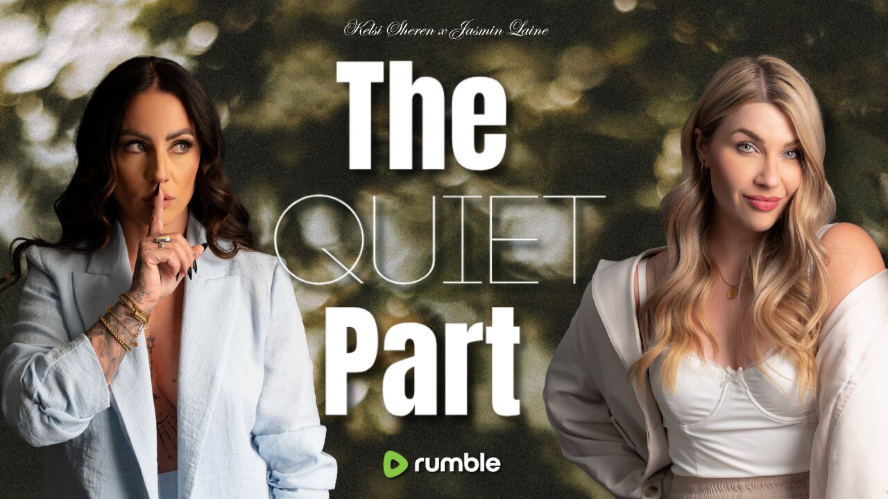 The Quiet Part with Kelsi Sheren and Jasmin Laine