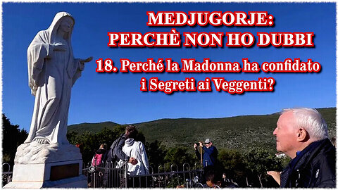 (14 LUGLIO 2025) - PADRE LIVIO FANZAGA: “MEDJUGORJE: PERCHÈ NON HO DUBBI!!” =18. Perché la Madonna ha confidato i Segreti ai Veggenti?=/|😇💖🙏|\