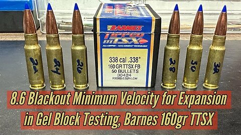 8.6 Blackout, Barnes 160gr TTSX, Minimum Velocity Expansion Testing in Clear Ballistics Gel Block