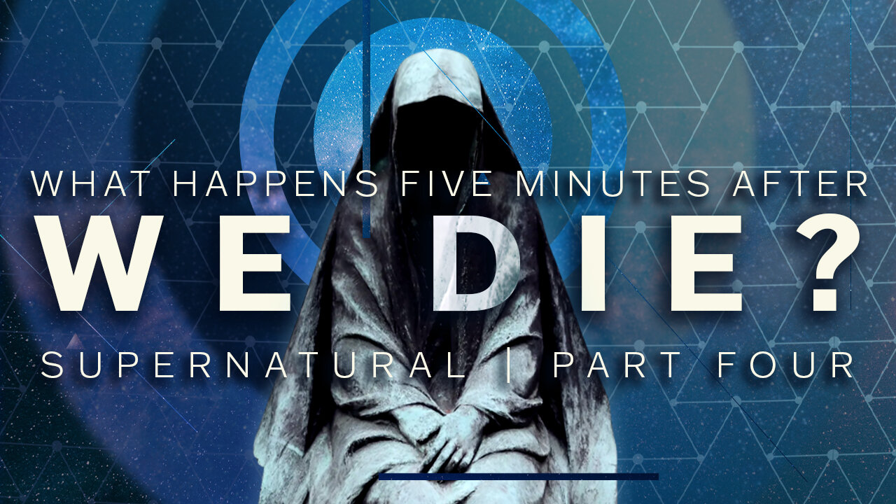 Supernatural – Part 4: What happens 5 minutes after we die?