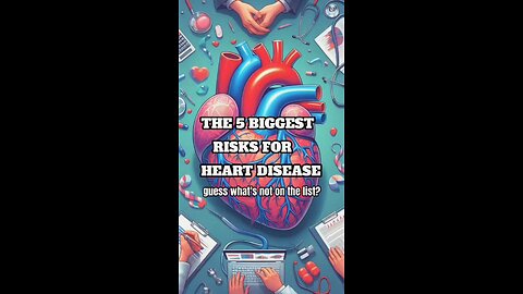 The real 5 biggest risks for heart disease!