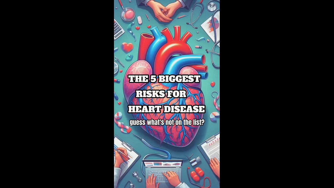 The real 5 biggest risks for heart disease!