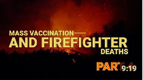 "Part 4: Mass Vaccination and Firefighter Victims"