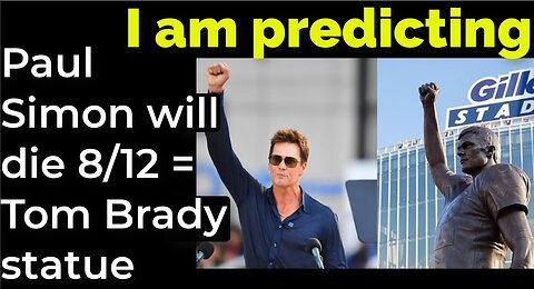 I am predicting: Paul Simon will die Aug 12 = Tom Brady statue prophecy