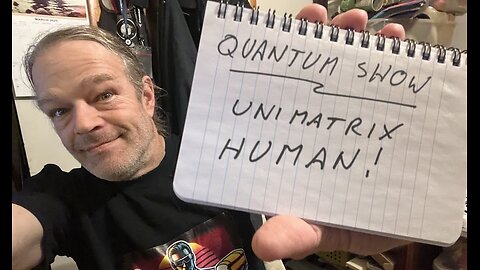 Quantum Show: Unimatrix HUMAN