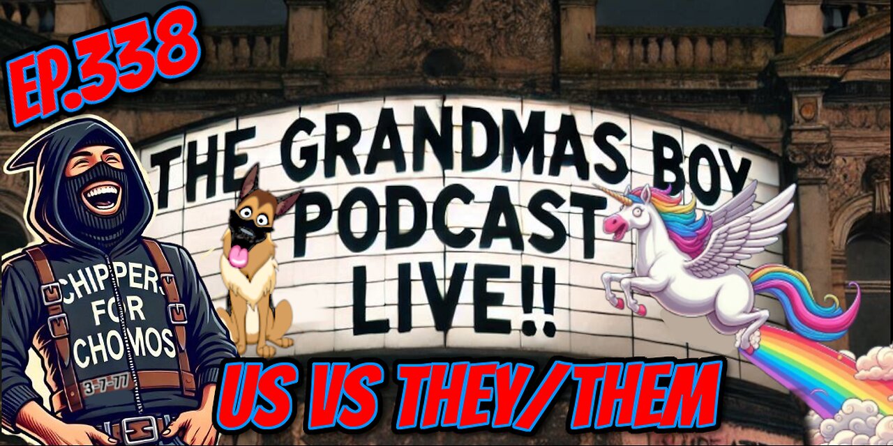 The Grandmas Boy Podcast EP.338-US VS THEY/THEM