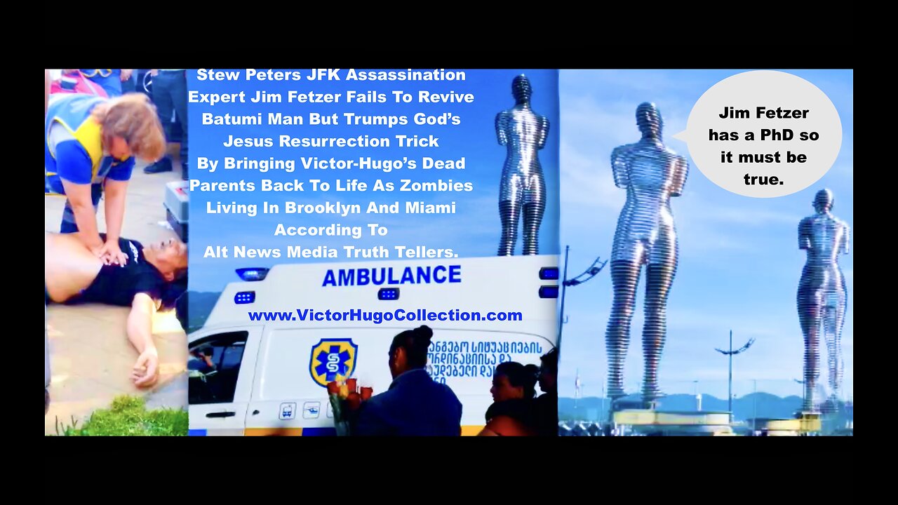 Death In Batumi Stew Peters JFK Expert Jim Fetzer Brings VictorHugo Dead Zombie Parents Back To Life