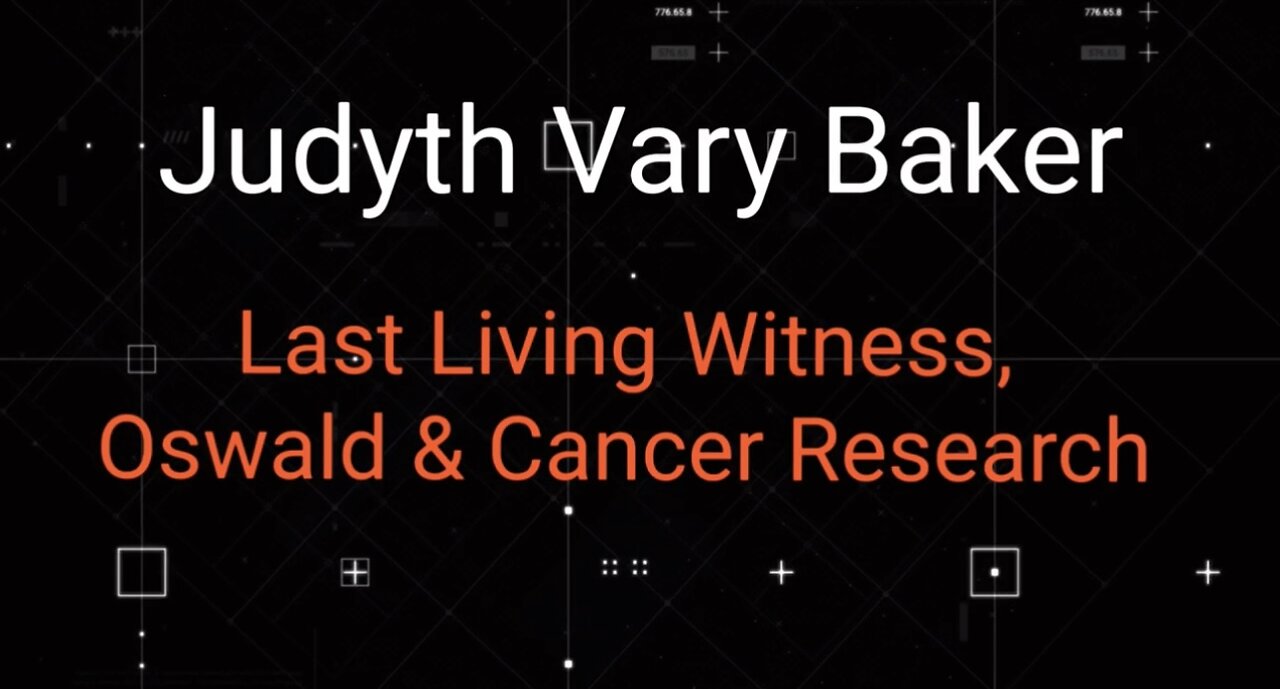 Unwitting Assets Ep 7: Judyth Vary Baker on Oswald & Cancer Research
