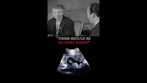 Margaret Sanger wanted NO MORE BABIES