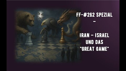 FF-#262 - Iran-Israel - "The Great Game"
