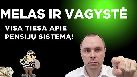 Visa tiesa apie pensijų sistemą [melas ir vagystė]