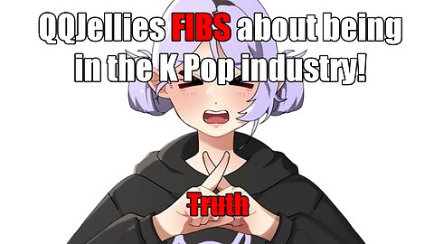 Let's Bully: QQJellies Fibs about becoming a K-Pop Idol!