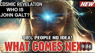 WHAT COMES NEXT? 98% PEOPLE NO IDEA! COSMIC REVELATION IS COMING THIS MONTH! WHO IS John Galt?