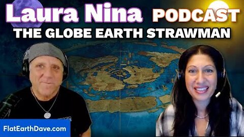 Laura Nina w Flat Earth Dave - "The Globe Earth Strawman" [Nov 21, 2023]
