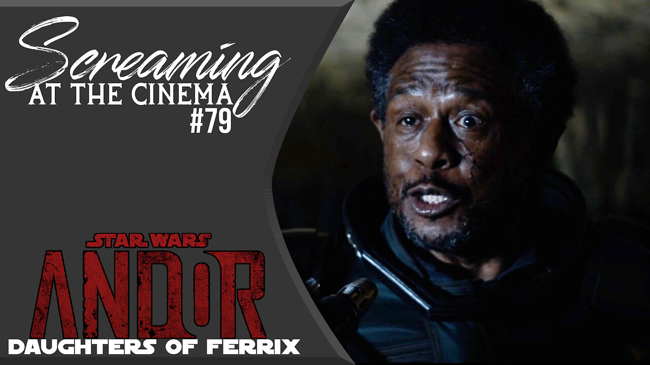 The Cost of Rebellion | Andor E11 "Daughters of Ferrix" | Screaming at the Cinema #79