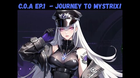 C.O.A Ep.1 - Journey To Mystrix!