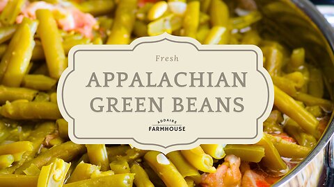 Addair's Farmhouse S1 EP 27 Appalachian Green Beans