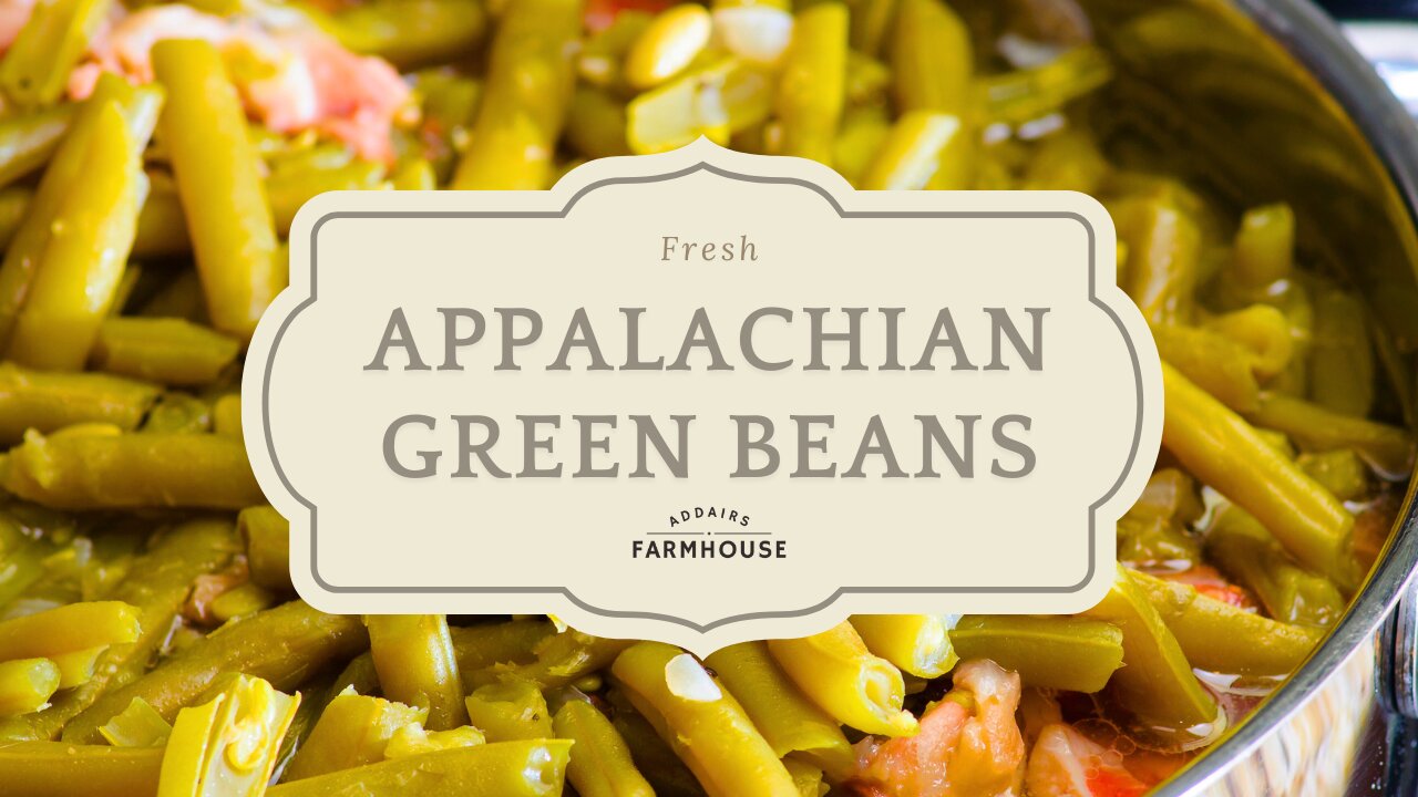 Addair's Farmhouse S1 EP 27 Appalachian Green Beans