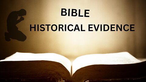 Bible --> Historical Evidence