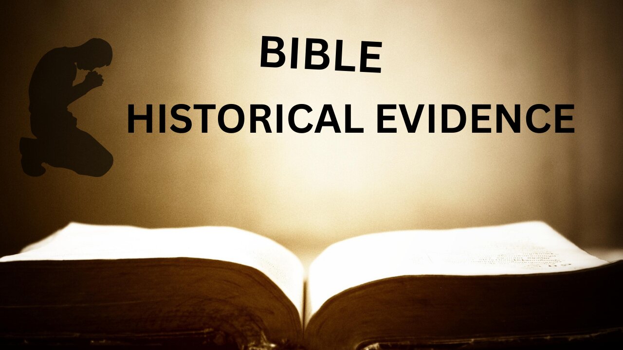 Bible --> Historical Evidence