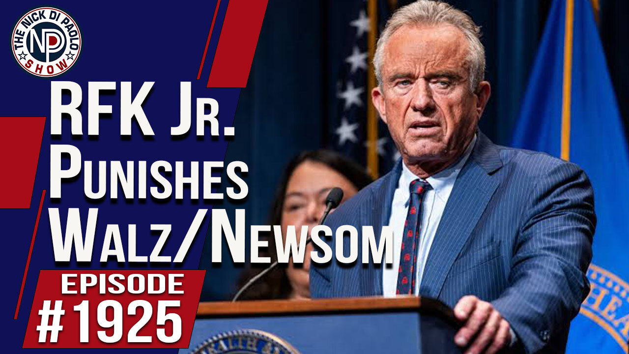 RFK Jr. Punishes Walz/Newsom | The Nick Di Paolo Show #1925
